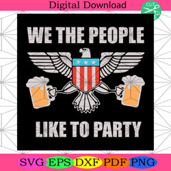 we the people like to party svg, independence day svg4th of july america svg, happy 4th of july svg, firework svg, ameri