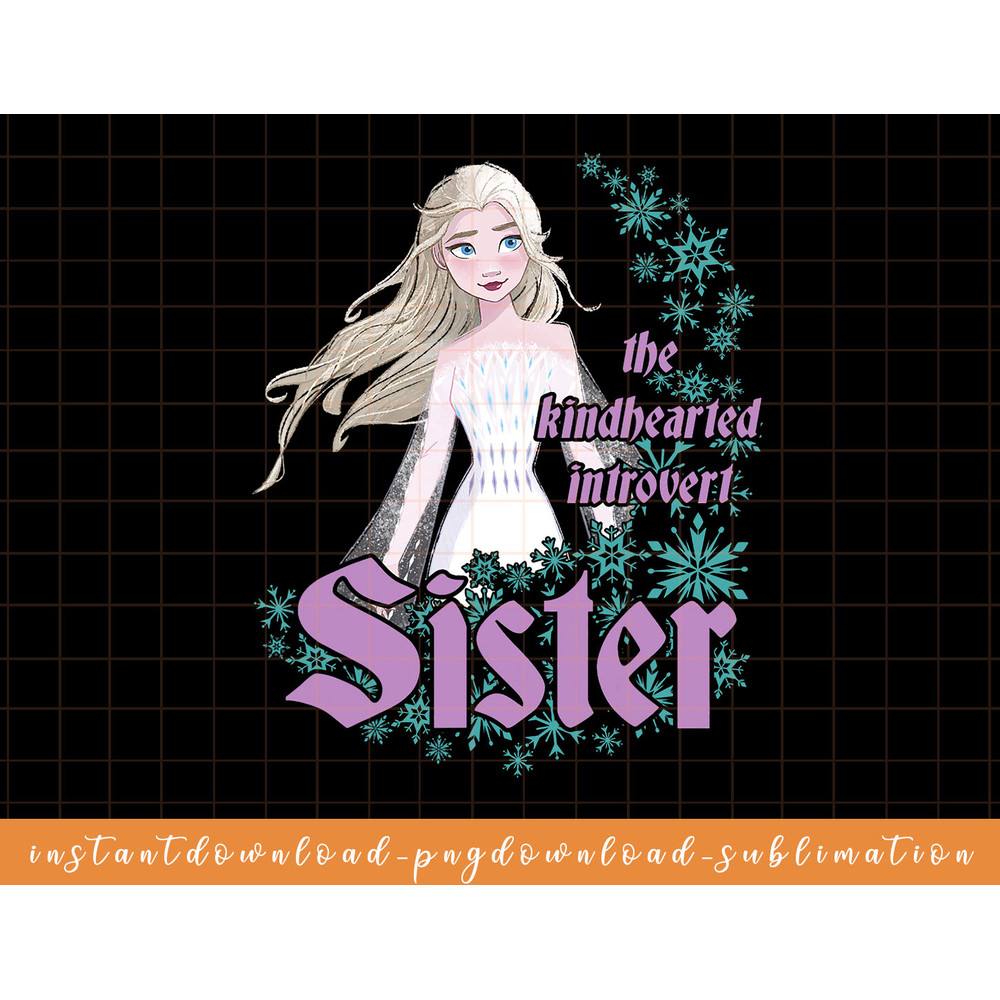 Disney Frozen 2 Elsa The Kindhearted Introvert Sister png, sublimate, digital download.jpg