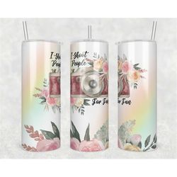 20 oz skinny tumbler i shoot people for fun sublimation