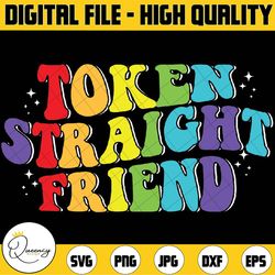 token straight friend gay pride men women lgbtq svg, lgbt pride svg, rainbow lgbtq svg, love is love, pride month gift f