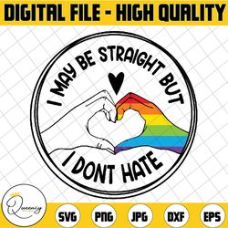 i may be straight svg, lgbt quotes svg, fun straight ally, straight against hate svg, lgbt rainbow, i don't hate svg, di