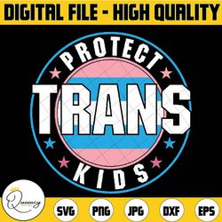 protect trans kids transgender lgbt pride svg, transgender pride svg, lbgtq all kids matter, lgbt svg, digital download