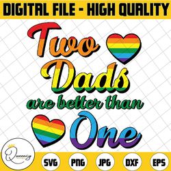 two dads are better than one svg , two dads expecting svg, father's day lgbtq fatherhood quote phrase, instant download