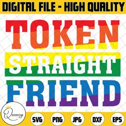 token straight friend svg, gay pride month svg, support lgbtqa friend, digital download