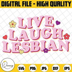 live laugh lesbian svg, lesbian pride svg, lgbt svg, lgbt pride month png, human rights, lesbian ally svg, digital downl