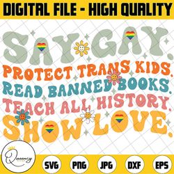 say gay protect trans kids read banned books lgbtq gay pride svg, human rights png, love is love, lgbtq svg, digital dow