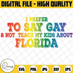 i prefer to say gay not teach my kids about florida png, drag queen png, love is love, lgbtq png, digital download