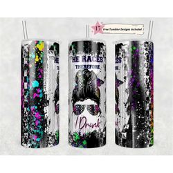 20oz skinny tumbler he races therefore i drink designs