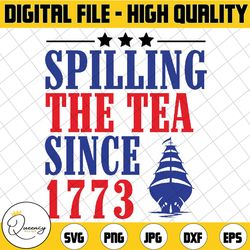 spilling the tea since 1773 svg, happy 4th of july svg, independence day png, red white blue svg, america patriotic