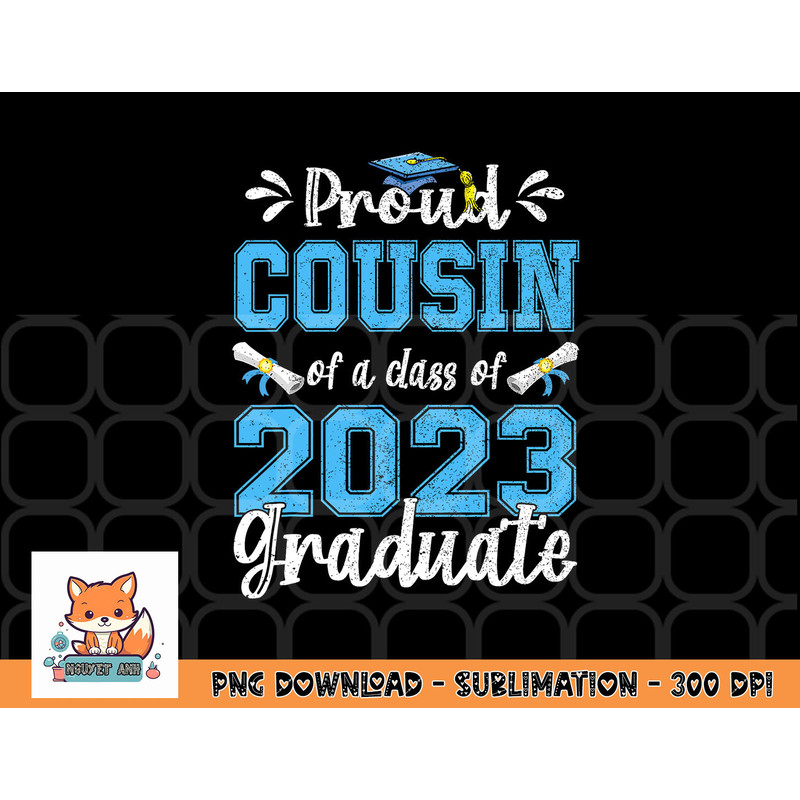 Proud Cousin of a Class of 2023 Graduate Senior 23 png, digital download copy.jpg