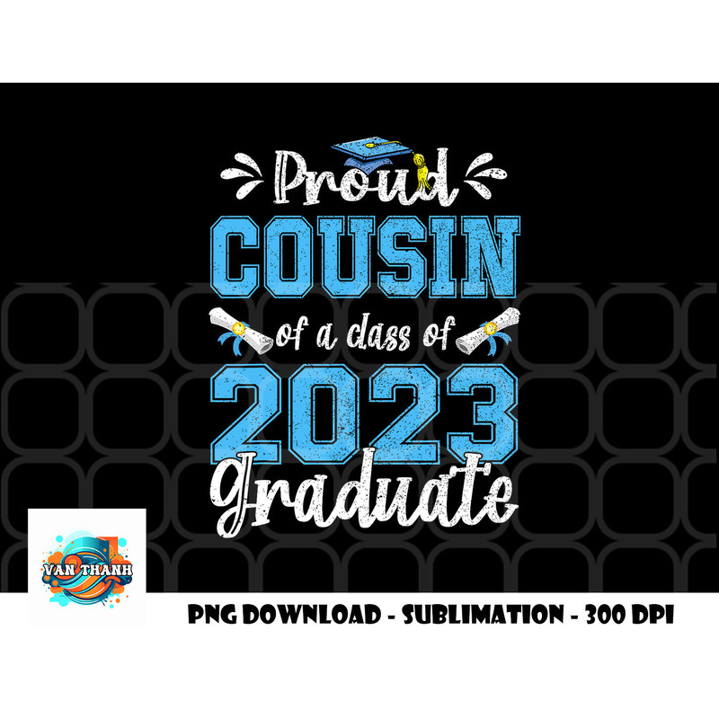 Proud Cousin of a Class of 2023 Graduate Senior 23 png, digital download copy.jpg