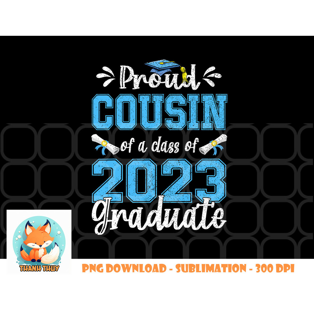Proud Cousin of a Class of 2023 Graduate Senior 23 png, digital download copy.jpg