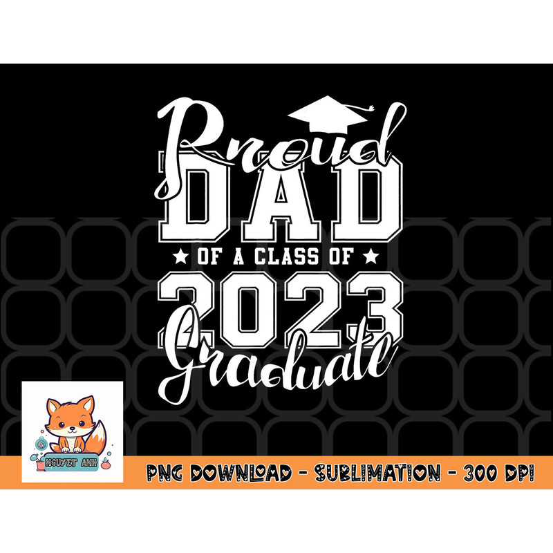 Proud Dad of 2023 Graduate Father Senior 23 Graduation Gift png, digital download copy.jpg