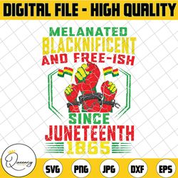 juneteenth melanated blacknificent and free-ish africa american men women png, juneteenth 1865, blm png, free-ish png,