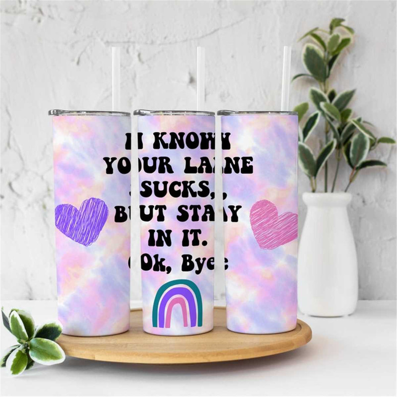 MR-156202315339-20oz-skinny-tumbler-i-know-your-lane-sucks-sublimation-design-image-1.jpg