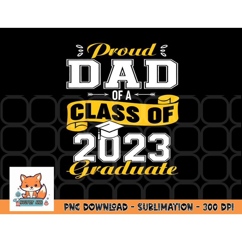 Proud DAD Of A Class Of 2023 Graduate Senior Graduation png, digital download copy.jpg