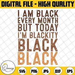 juneteenth i am black every month african american blackity svg, freedom day, africa svg, black pride svg, african ameri