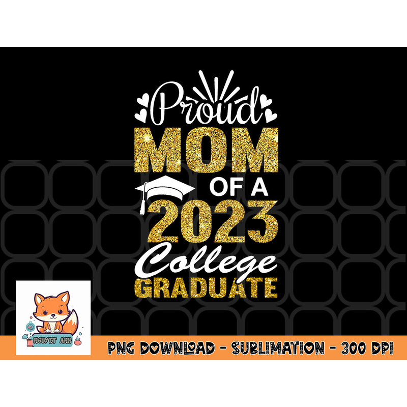 Proud Mom of A 2023 College Graduate Fun Graduation png, digital download copy.jpg