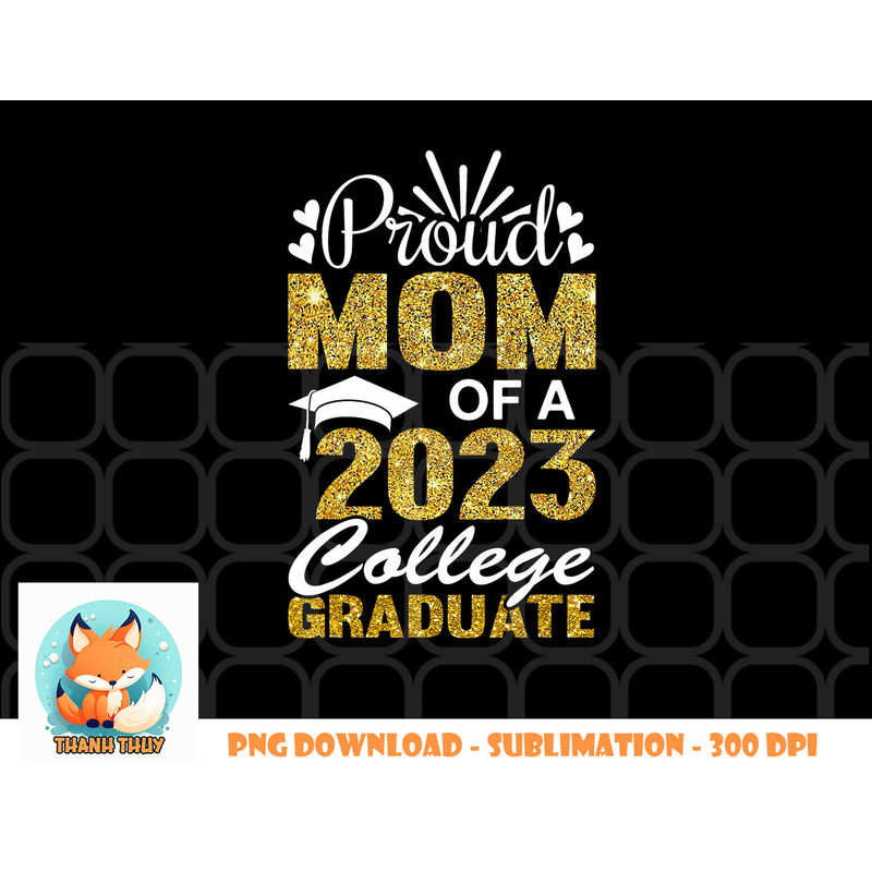 Proud Mom of A 2023 College Graduate Fun Graduation png, digital download copy.jpg