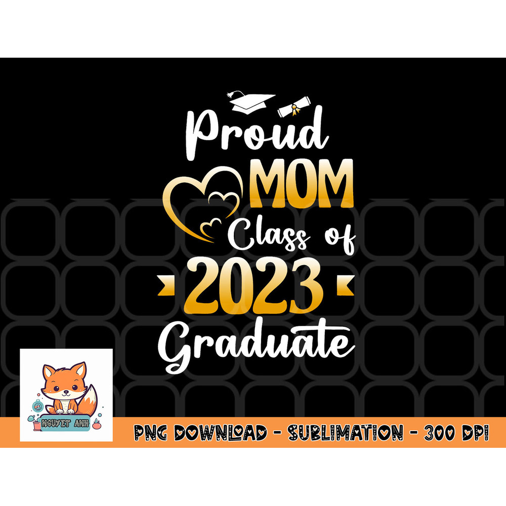 Proud Mom Of A Class Of 2023 Graduate Senior Graduation png, digital download copy.jpg