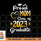 Proud Mom Of A Class Of 2023 Graduate Senior Graduation png, digital download copy.jpg