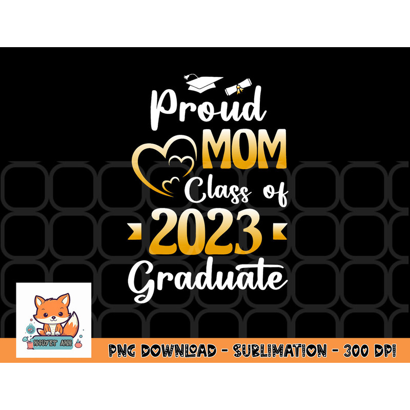 Proud Mom Of A Class Of 2023 Graduate Senior Graduation png, digital download copy.jpg