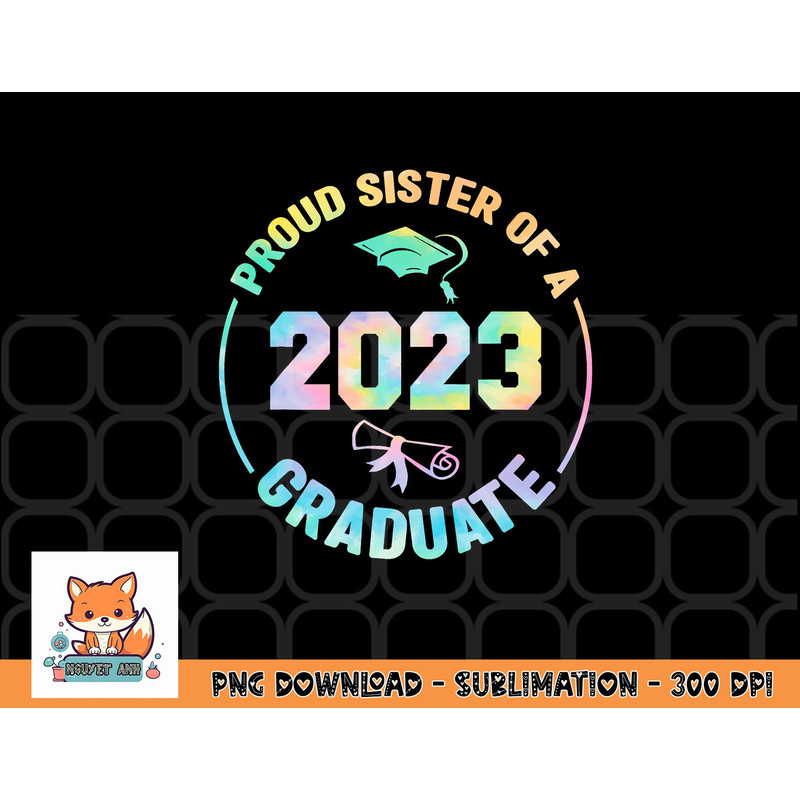 Proud Sister Of A Class Of 2023 Graduate Senior Graduation png, digital download copy.jpg