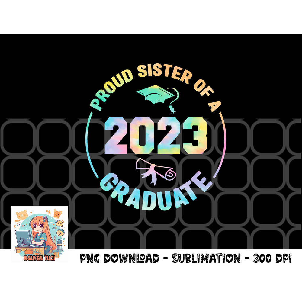 Proud Sister Of A Class Of 2023 Graduate Senior Graduation png, digital download copy.jpg