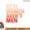 Real Women Aren t Men Women s Rights Bold Statement Vintage png, digital download copy.jpg