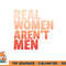 Real Women Aren t Men Women s Rights Bold Statement Vintage png, digital download copy.jpg