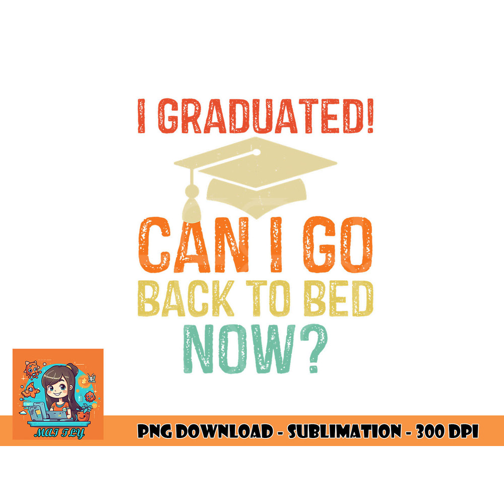 Retro Graduation Shirt Can I Go Back To Bed Now college Gift png, digital download copy.jpg