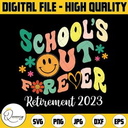 school's out forever retired teacher gifts retirement 2023 svg, teacher retirement svg, last day of school, digital down