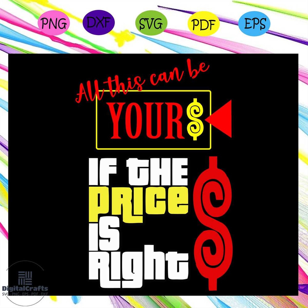 All this can be your if the price is right trending svg For Silhouette Files For Cricut SVG DXF