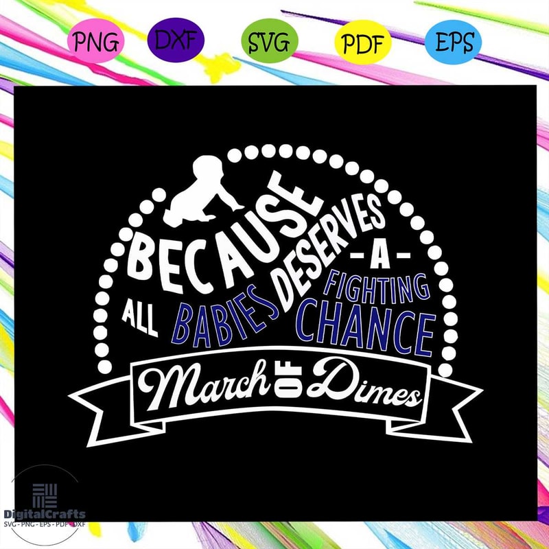 Because all babies deserves a fighting chance march of dimes trending svg Files For Silhouette Fil