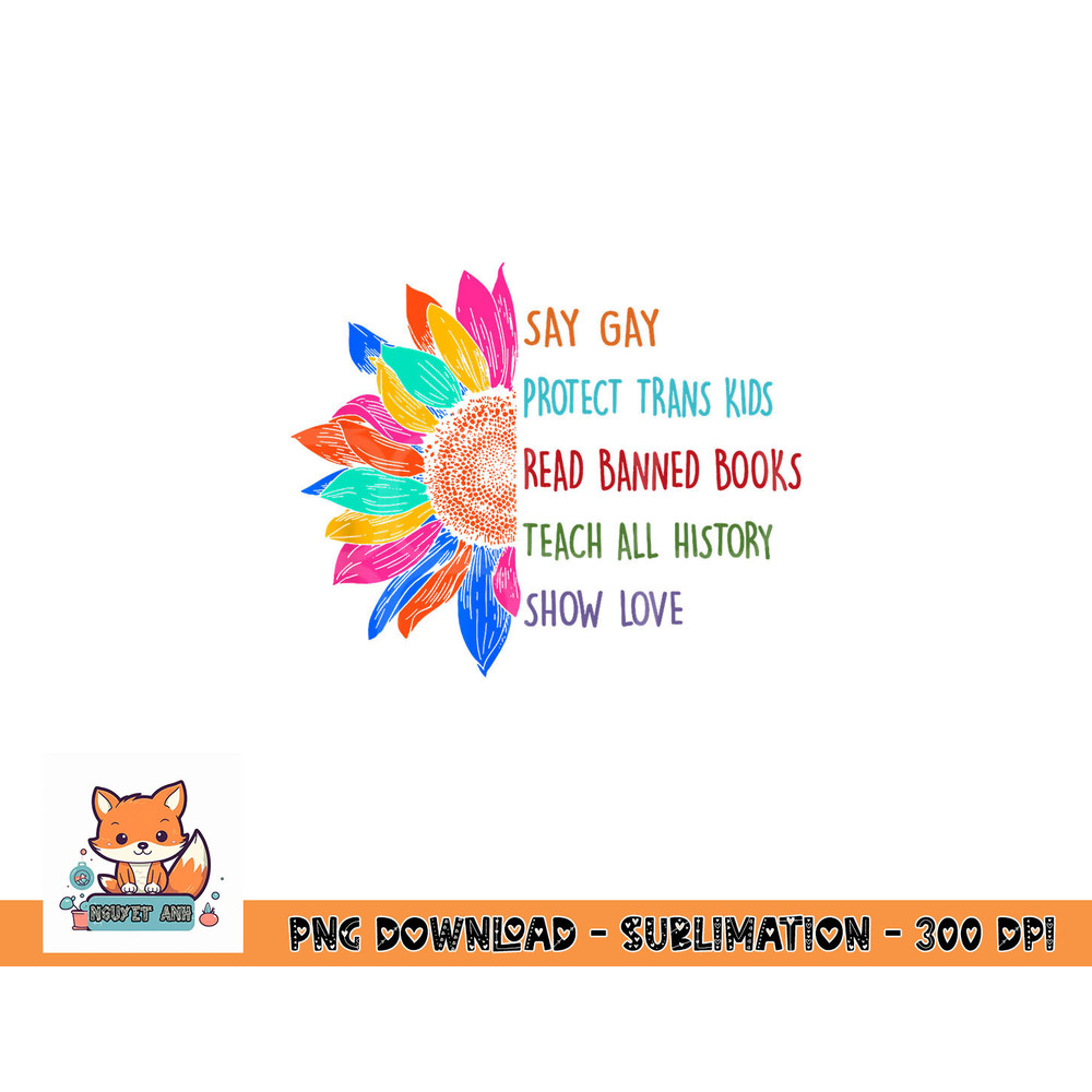 Say Gay Protect Trans Kids Read Banned Books Teach History png, digital download copy.jpg