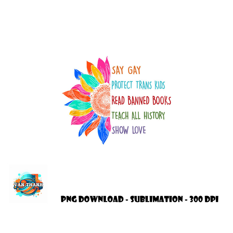 Say Gay Protect Trans Kids Read Banned Books Teach History png, digital download copy.jpg
