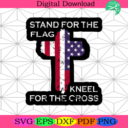 stand for the flag kneel for the cross svg, independence day svg4th of july america svg, happy 4th of july svg, firework