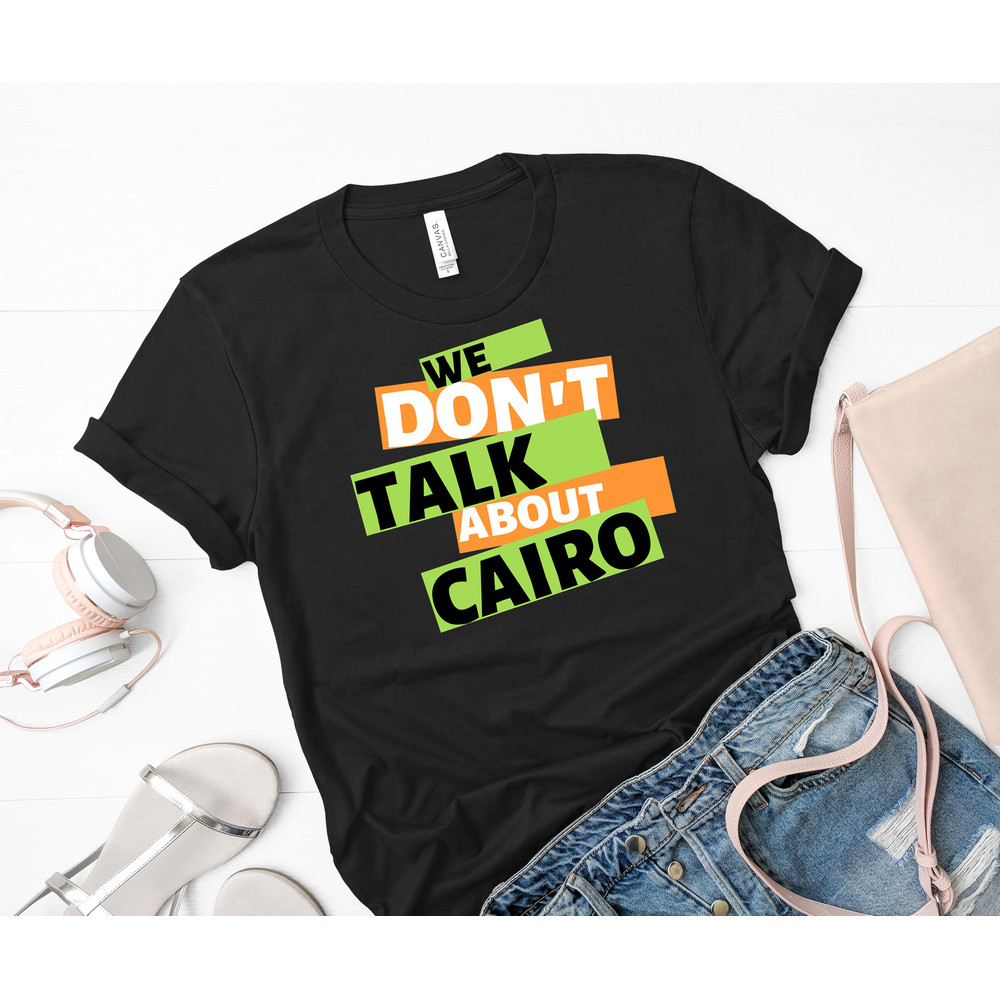 We Don&x27;t Talk About Cairo! Classic T-Shirt 35_Black_Black.jpg