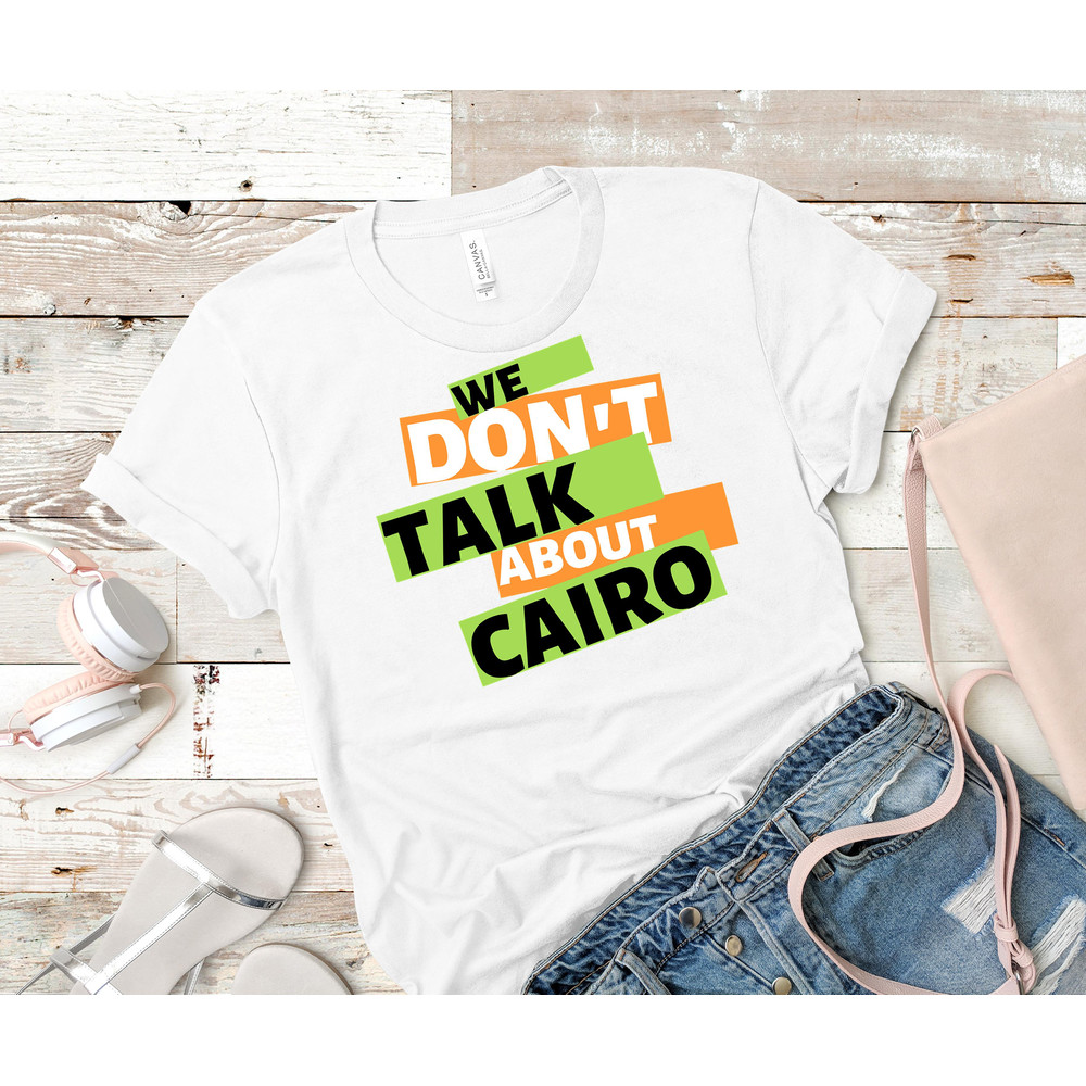 We Don&x27;t Talk About Cairo! Classic T-Shirt 35_White_White.jpg