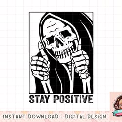 funny skull stay positive skeleton halloween motivational t-shirt copy