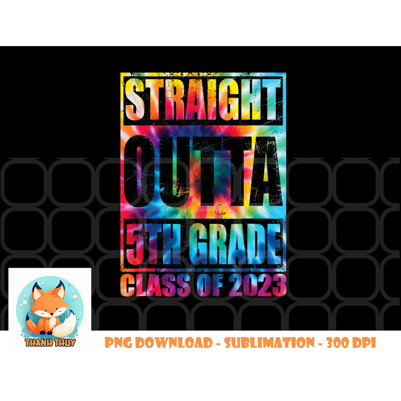 STRAIGHT OUTTA 5TH GRADE Class Of 2023 Graduation Gift png, digital download copy.jpg