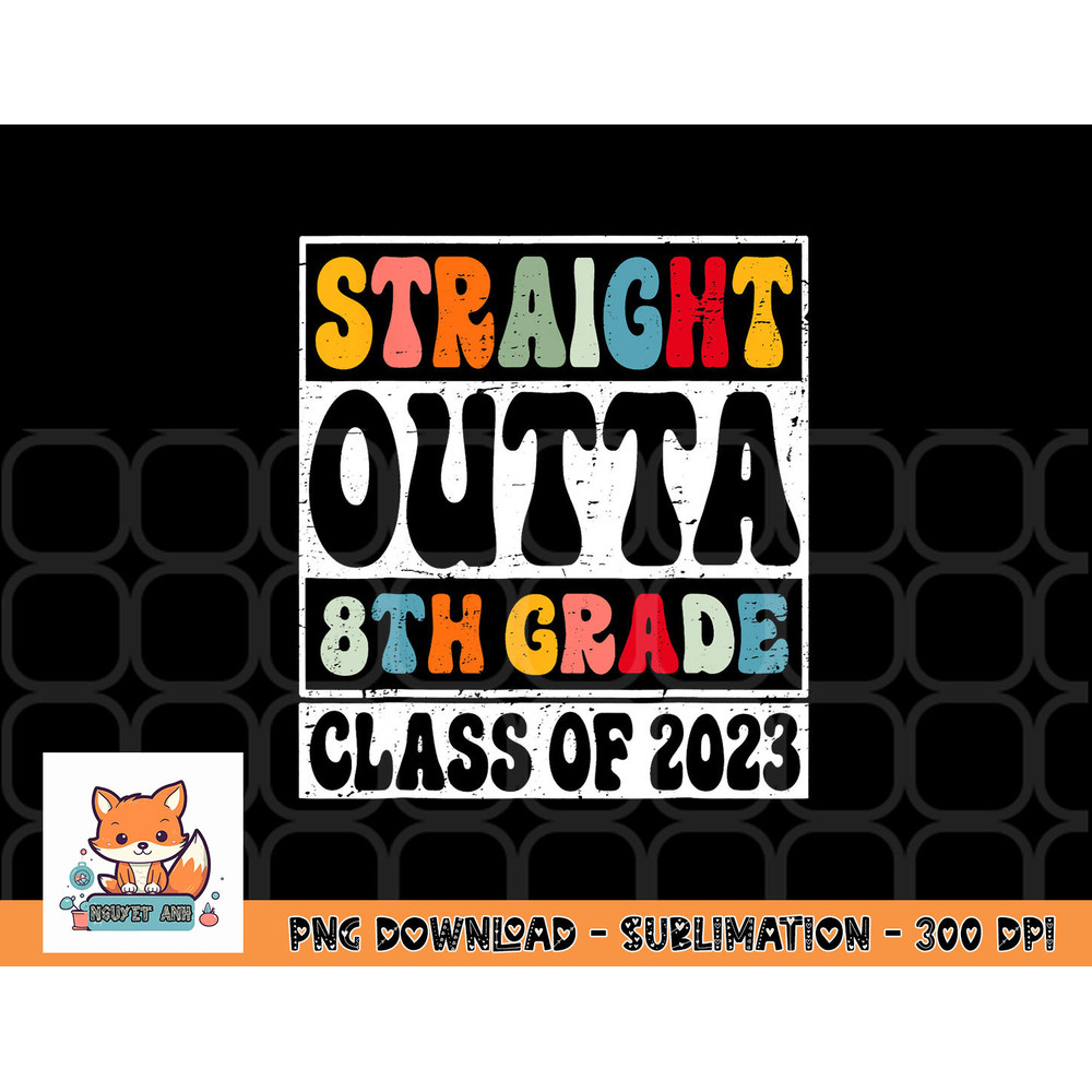 Straight Outta 8th Grade Class Of 2023 Senior Graduation png, digital download copy.jpg