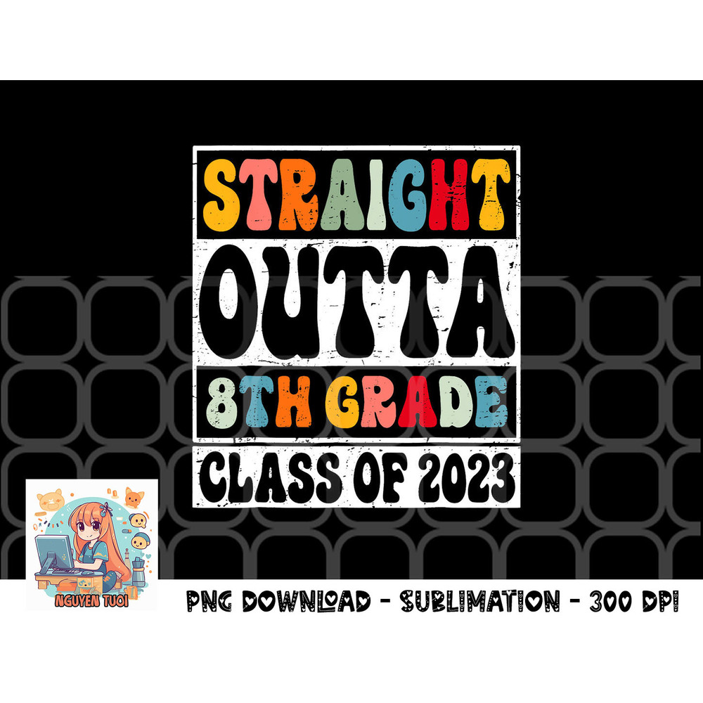 Straight Outta 8th Grade Class Of 2023 Senior Graduation png, digital download copy.jpg