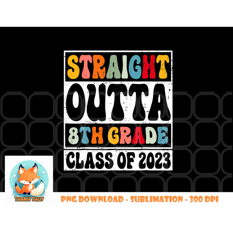Straight Outta 8th Grade Class Of 2023 Senior Graduation png, digital download copy.jpg