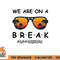 Summer Break We Are On A Break Teacher Summer Hello Summer png, digital download copy.jpg
