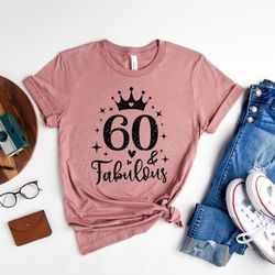 60 and fabulous shirt, 60 years shirt, 60th birthday shirt, birthday shirt, birthday trip shirt, birthday gift, hello 60