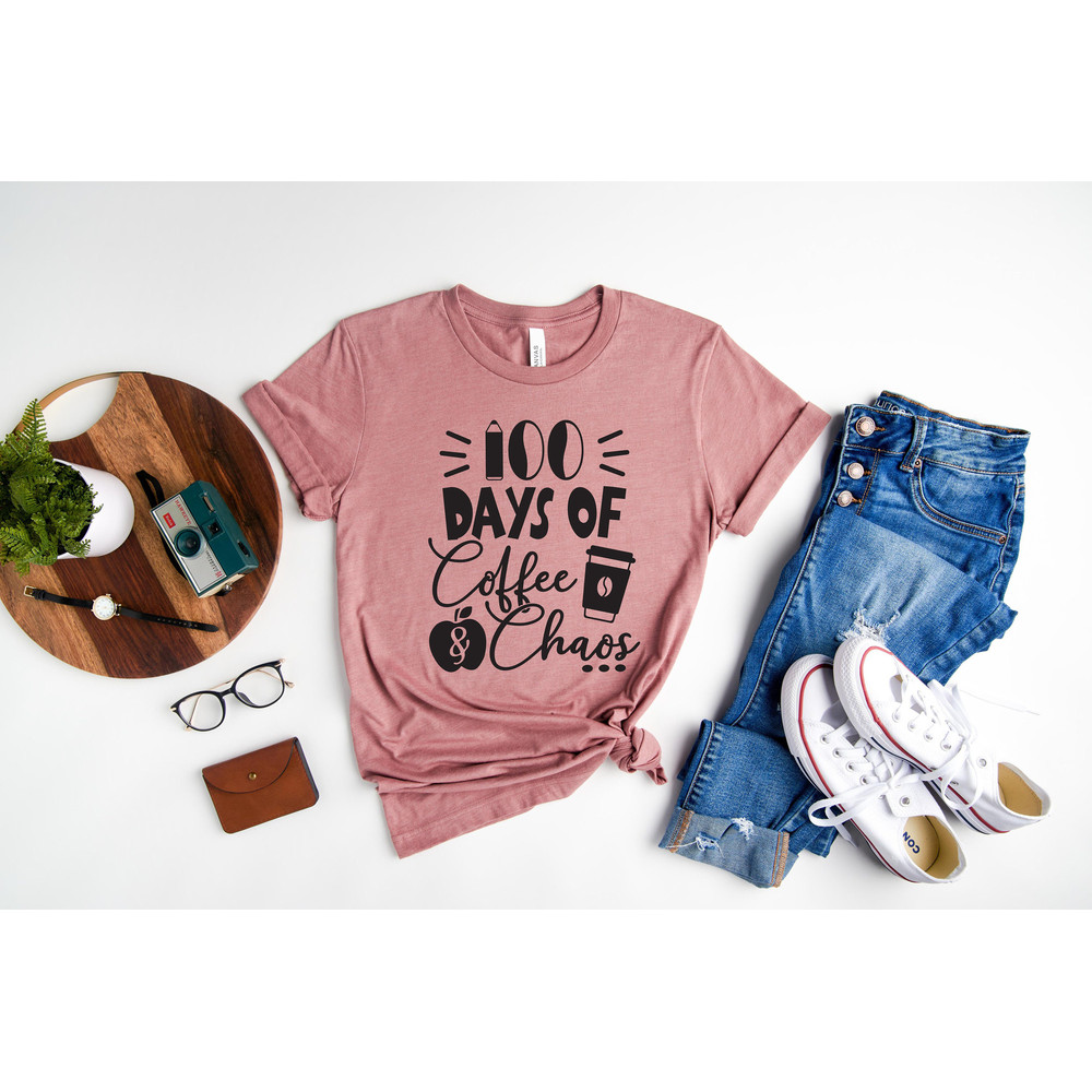 100 Days of Coffee Shirt, Chaos Teacher Shirt , 100th Day Of School Teacher Shirt, Back to School Shirt, Teacher Shirt, 100 Days of School - 3.jpg