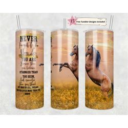 horse tumbler wrap, never forget who you are 20