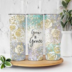 20 oz skinny tumbler grow in grace wrap, christian straight