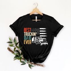 best  truckin dad ever shirt, father day shirt, funny dad shirt, dad shirt, father shirt, trucker dad shirt